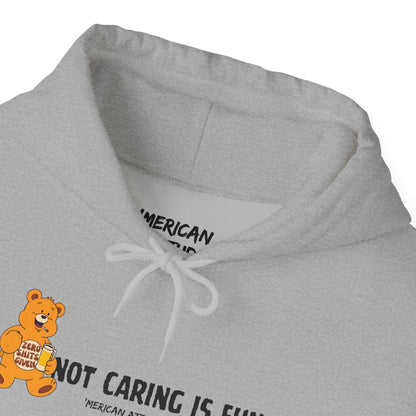 Not Caring Is Fun! Hoodie