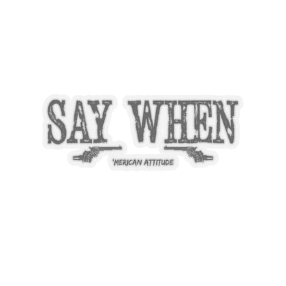 Say When Sticker (Black)