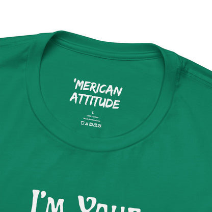 I'm Your Dingleberry T-Shirt