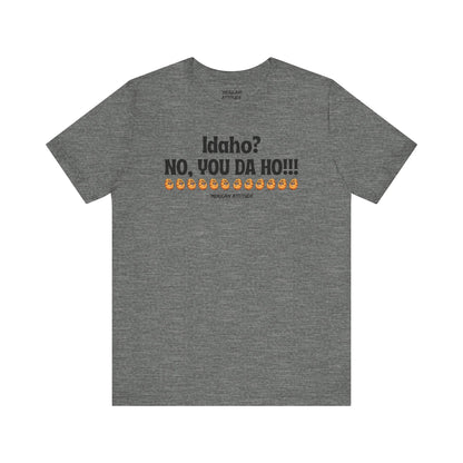 Idaho? T-Shirt