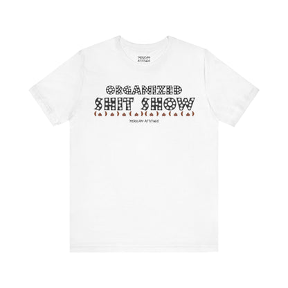Organized Shit Show T-Shirt