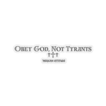 Obey God, Not Tyrants Sticker (Black)