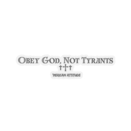 Obey God, Not Tyrants Sticker (Black)