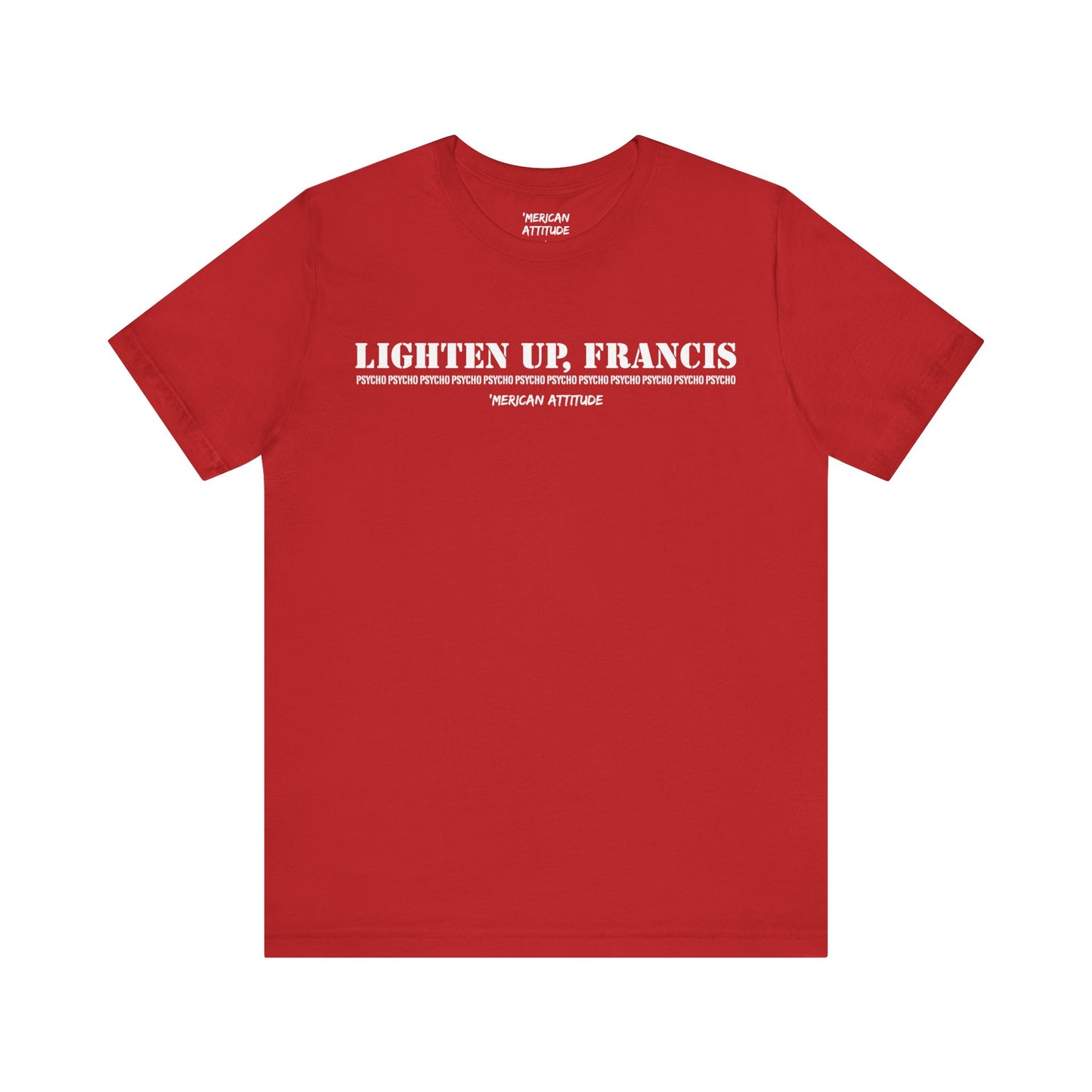 Lighten Up, Francis T-Shirt