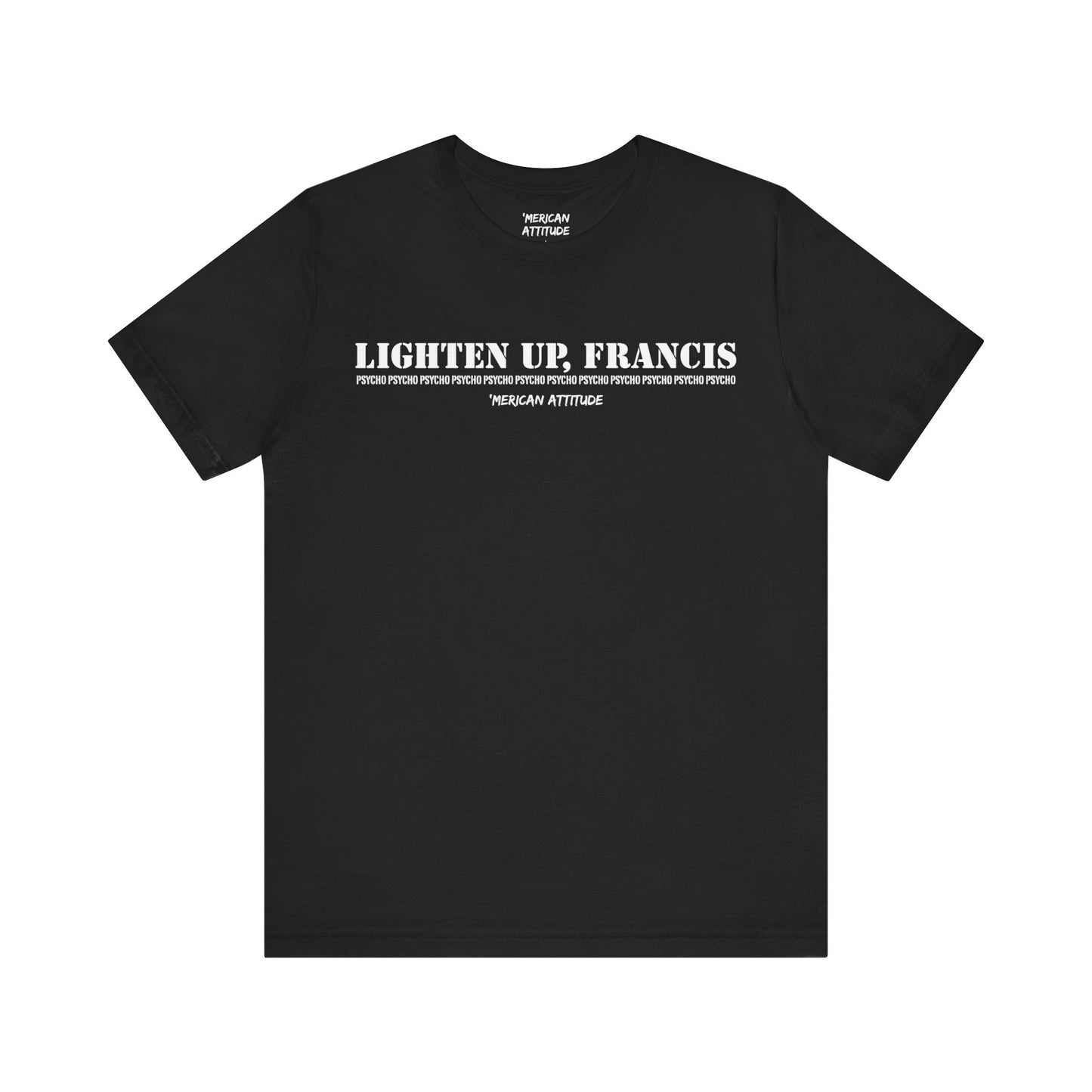 Lighten Up, Francis T-Shirt