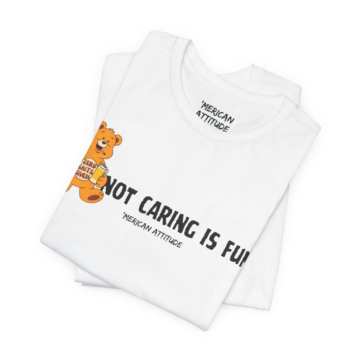 Not Caring Is Fun! T-Shirt
