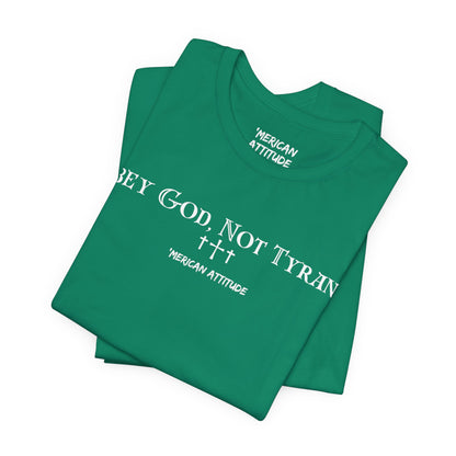 Obey God, Not Tyrants T-Shirt