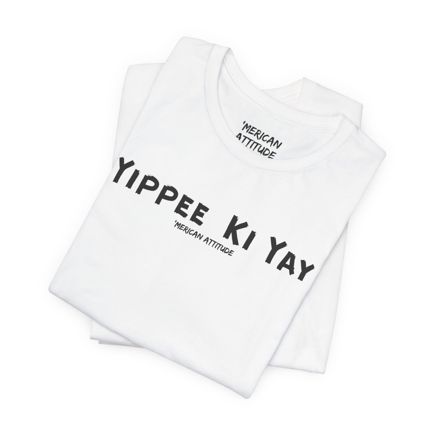 Yippee Ki Yay T-Shirt