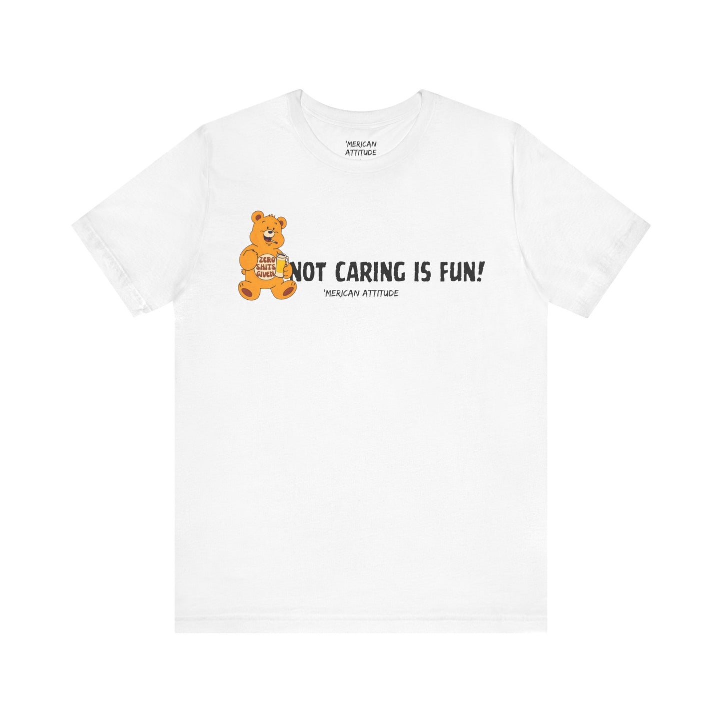 Not Caring Is Fun! T-Shirt