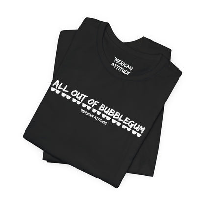 All Out Of Bubblegum T-Shirt