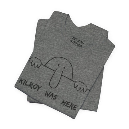 Kilroy Was Here T-Shirt