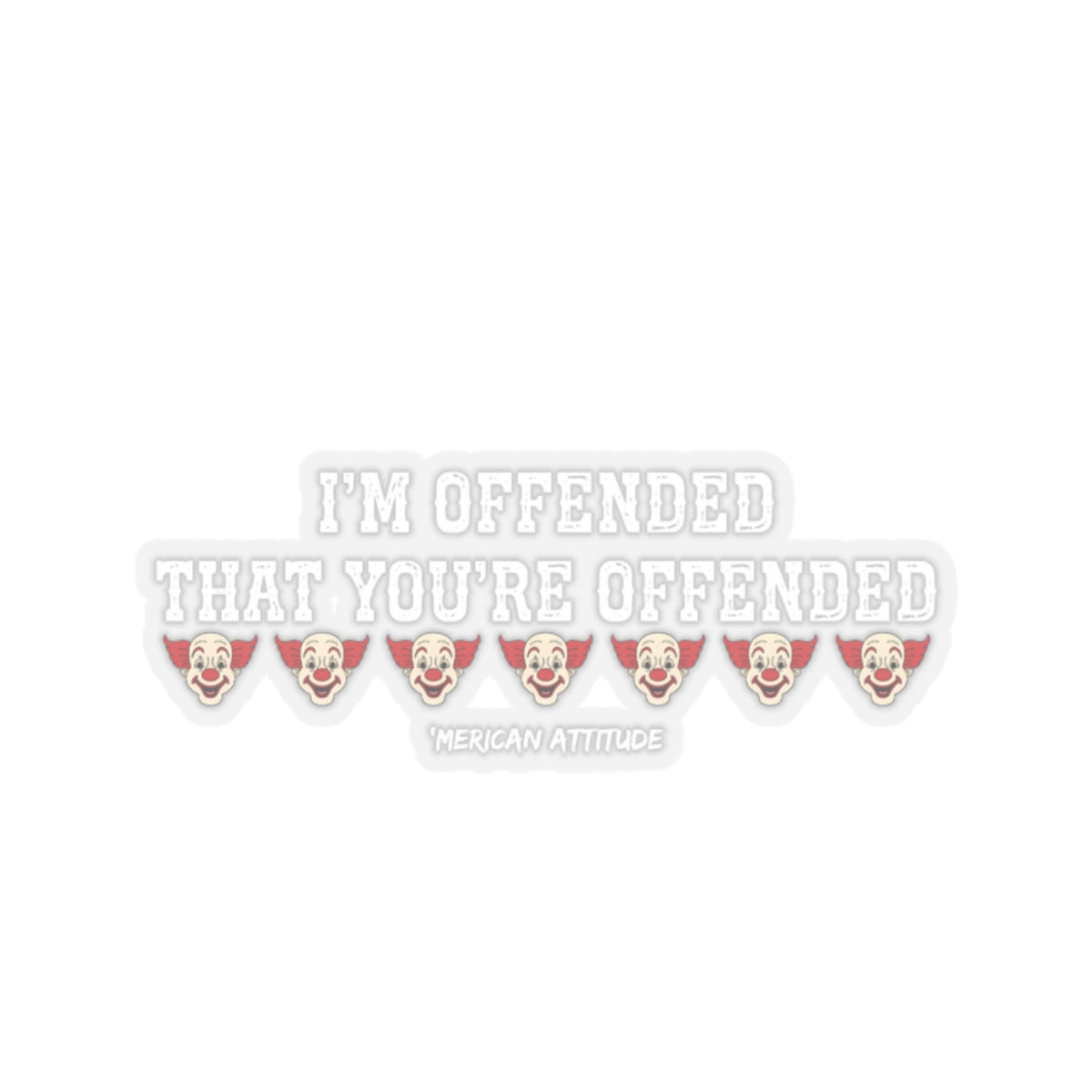 I'm Offended Sticker (White)