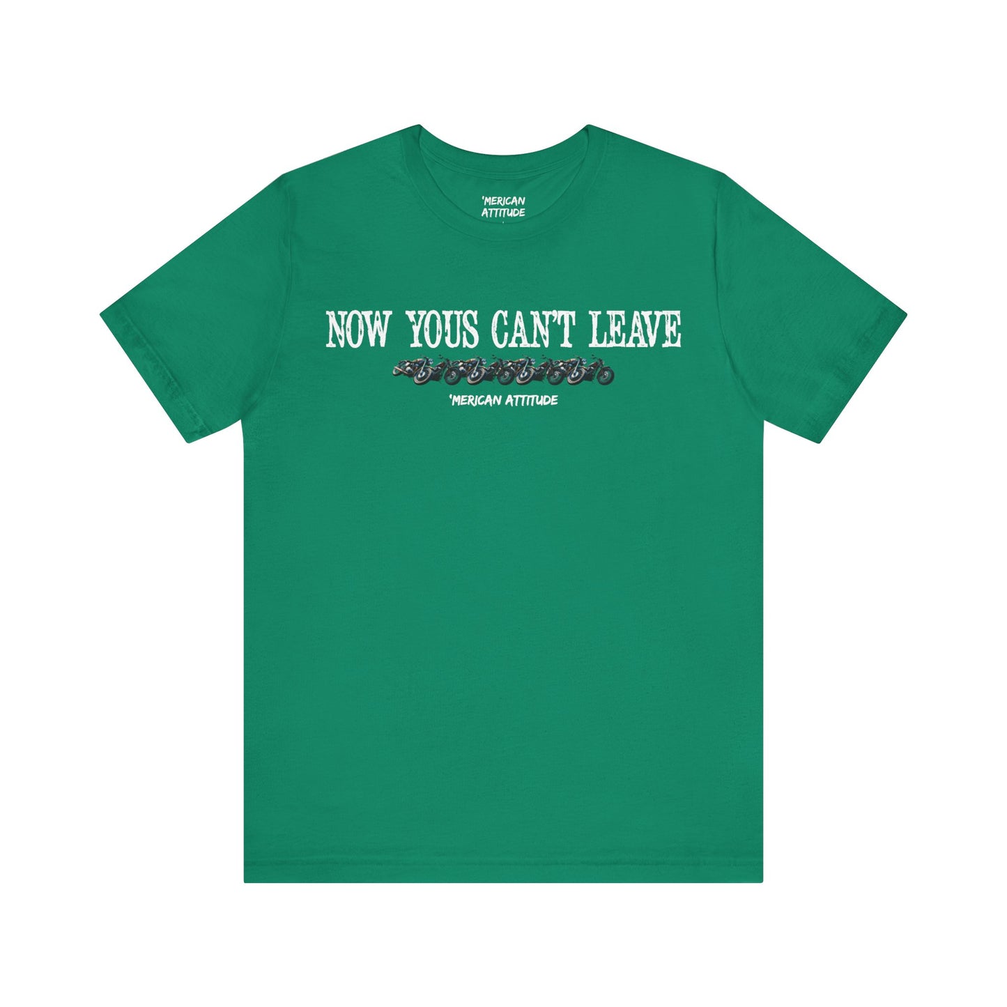 Now Yous Can't Leave T-Shirt