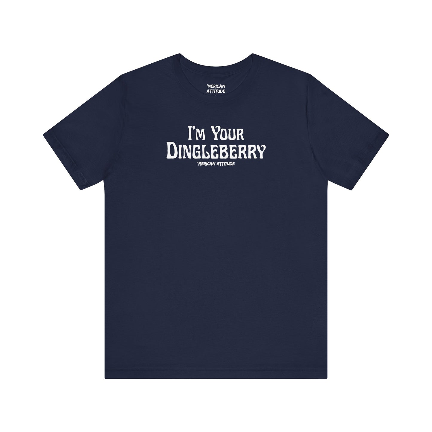 I'm Your Dingleberry T-Shirt