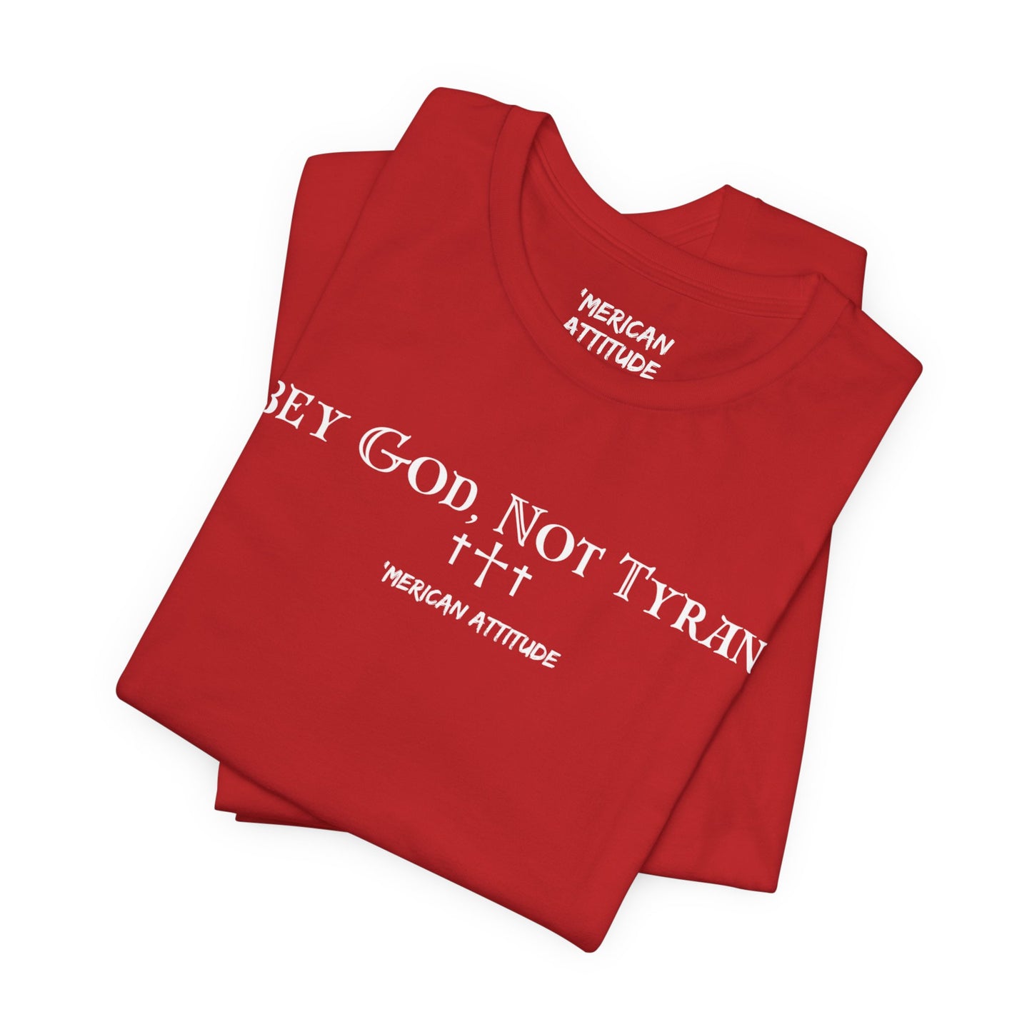 Obey God, Not Tyrants T-Shirt