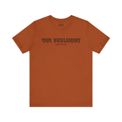 Your Huckleberry T-Shirt