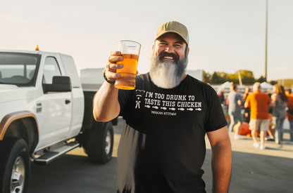 Too Drunk For Chicken T-Shirt