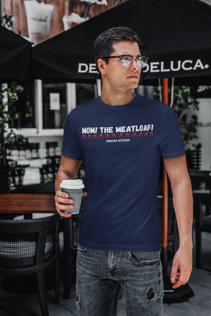 Mom! The Meatloaf! T-Shirt