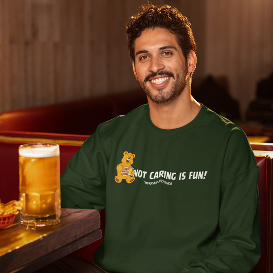 Not Caring Is Fun! Sweatshirt