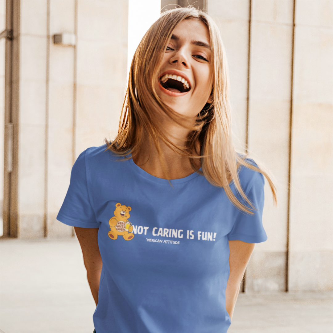 Not Caring Is Fun! T-shirt (Women)