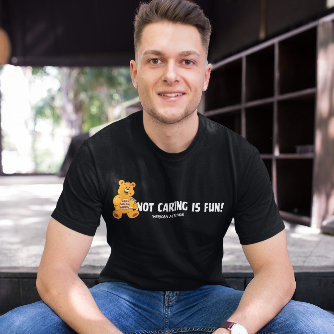 Not Caring Is Fun! T-Shirt