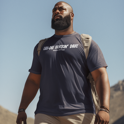 Lah-Dee Frickin' Dah! T-Shirt