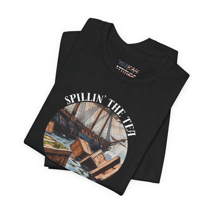 Spillin' The Tea Since 1773 T-Shirt (Unisex)