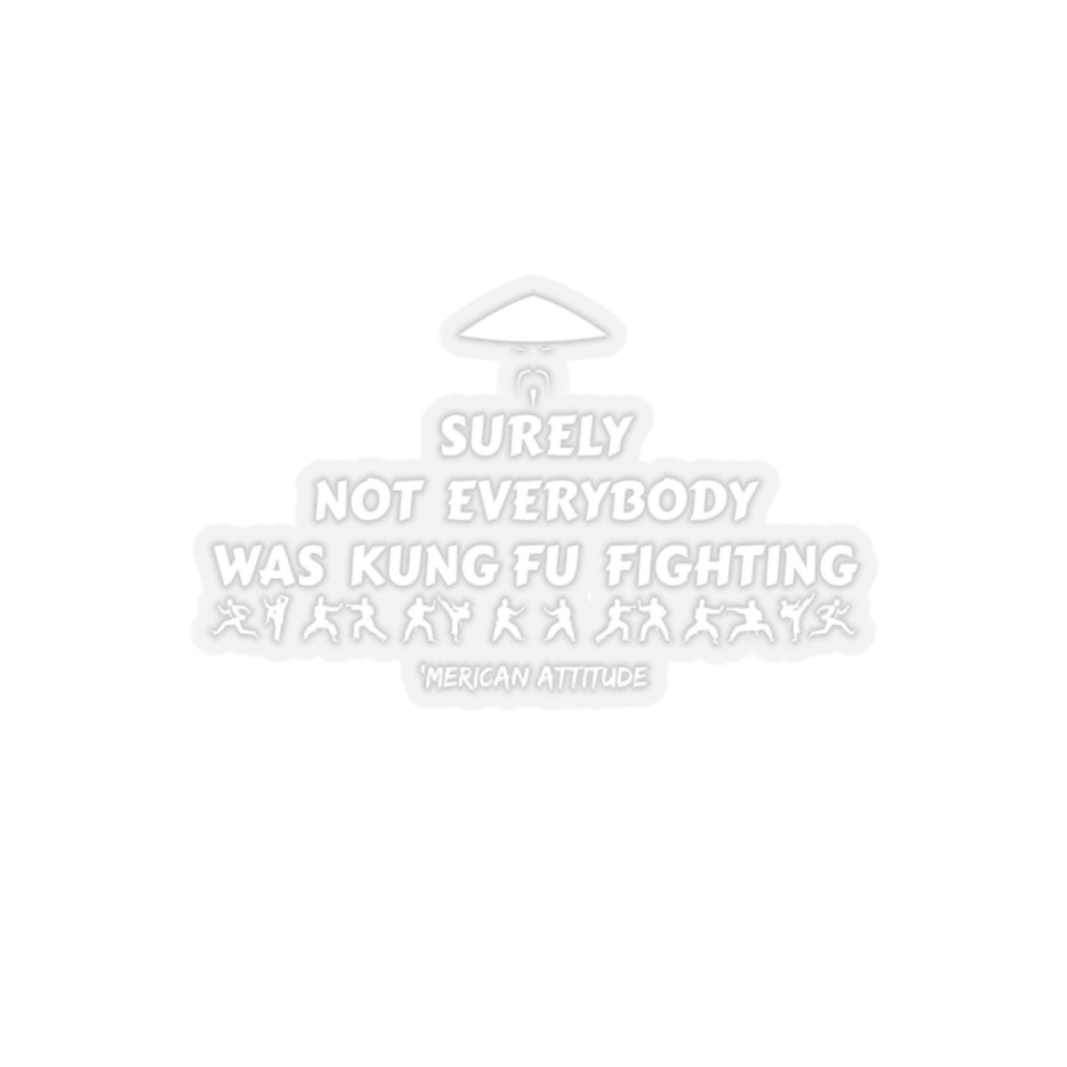 Surely Not Everybody Sticker (White)
