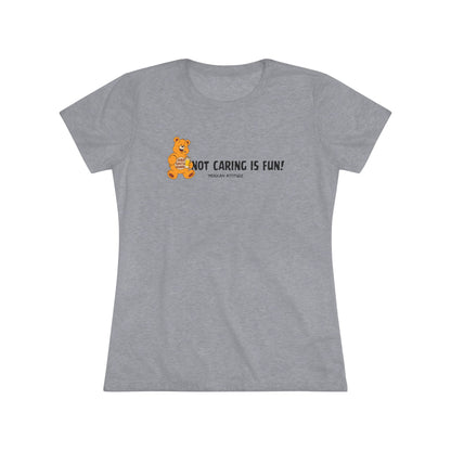 Not Caring Is Fun! T-shirt (Women)