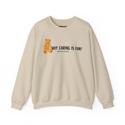 Not Caring Is Fun! Sweatshirt