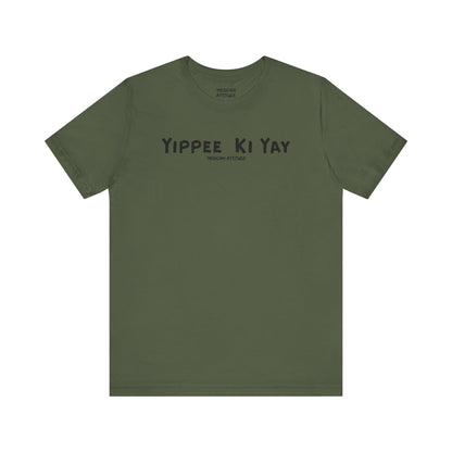 Yippee Ki Yay T-Shirt
