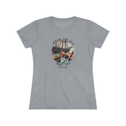 Spillin' The Tea Since 1773 T-shirt (Women)