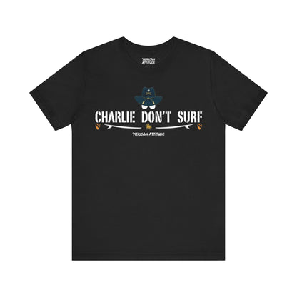 Charlie Don't Surf T-Shirt