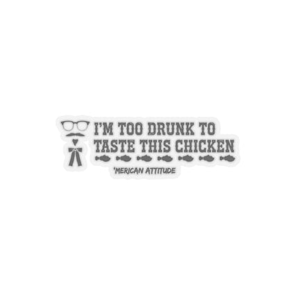 Too Drunk for Chicken Sticker (Black)