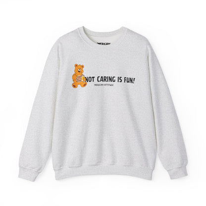 Not Caring Is Fun! Sweatshirt