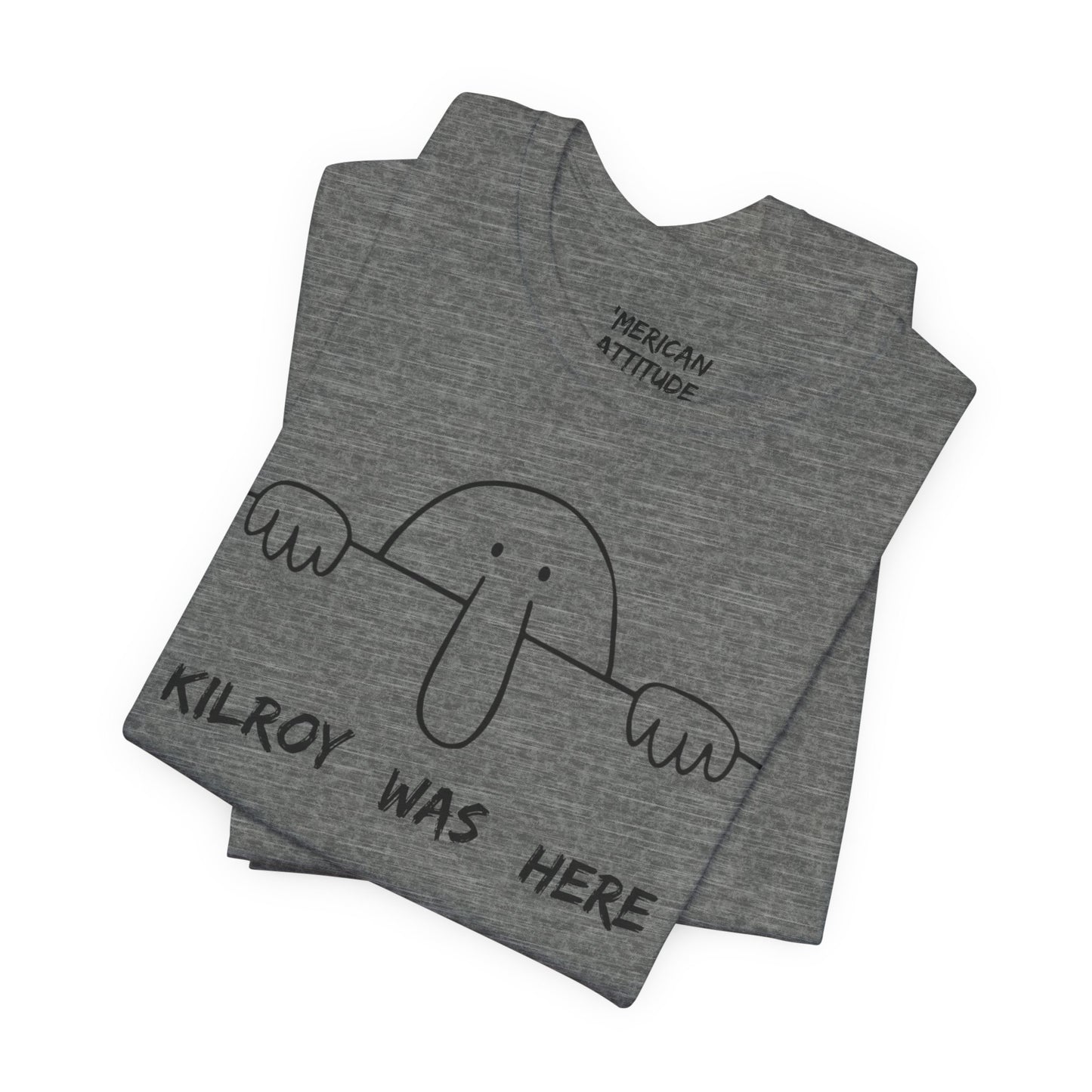 Kilroy Was Here T-Shirt