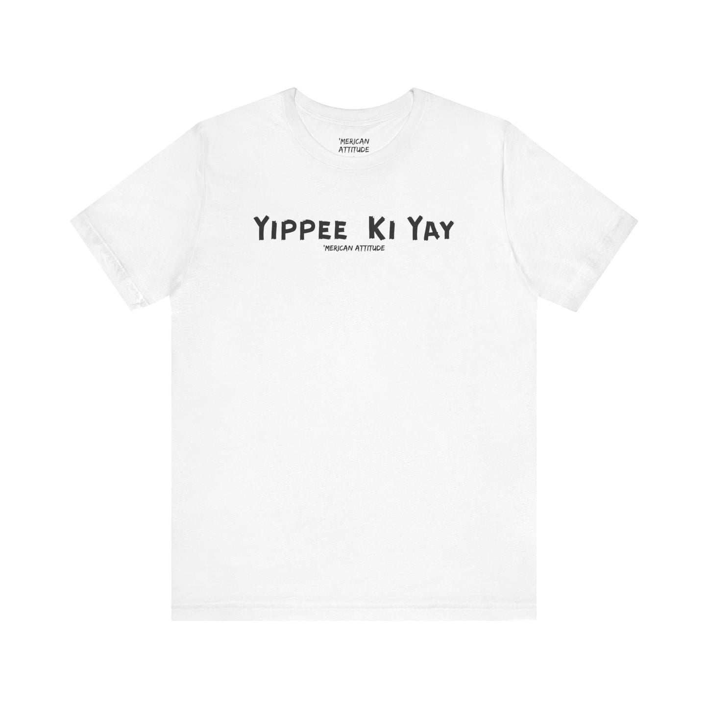 Yippee Ki Yay T-Shirt