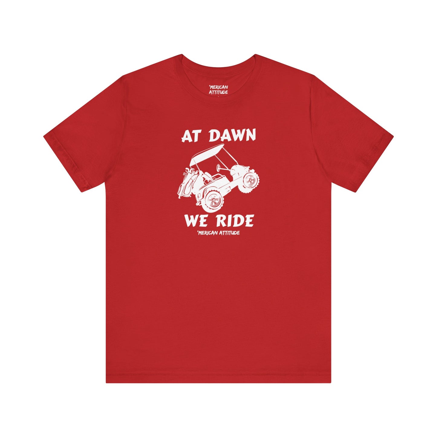 At Dawn We Ride (Golf) T-Shirt