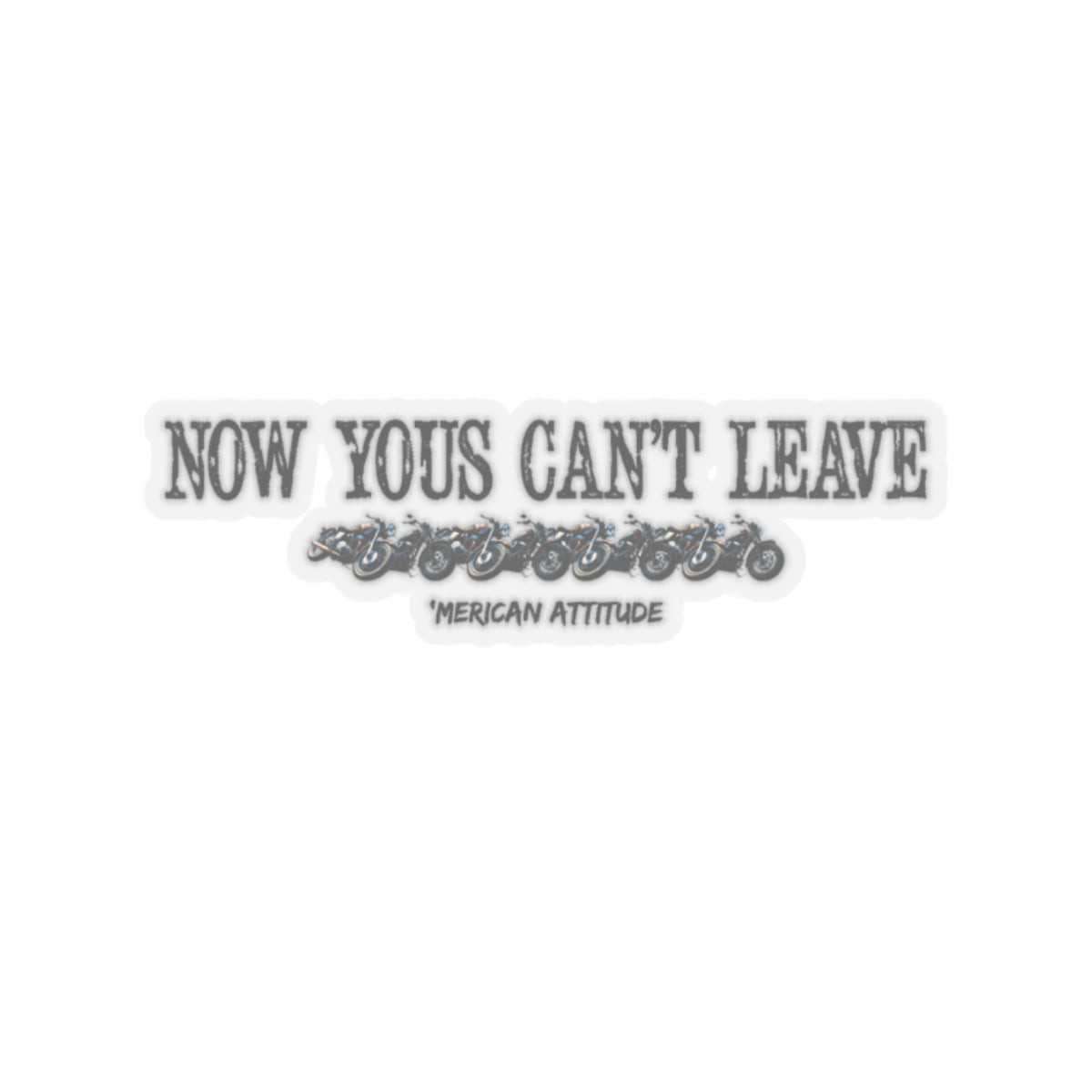 Now Yous Can't Leave Sticker (Black)