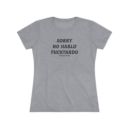 Sorry No Hablo T-shirt (Women)
