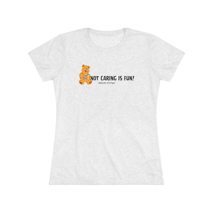 Not Caring Is Fun! T-shirt (Women)