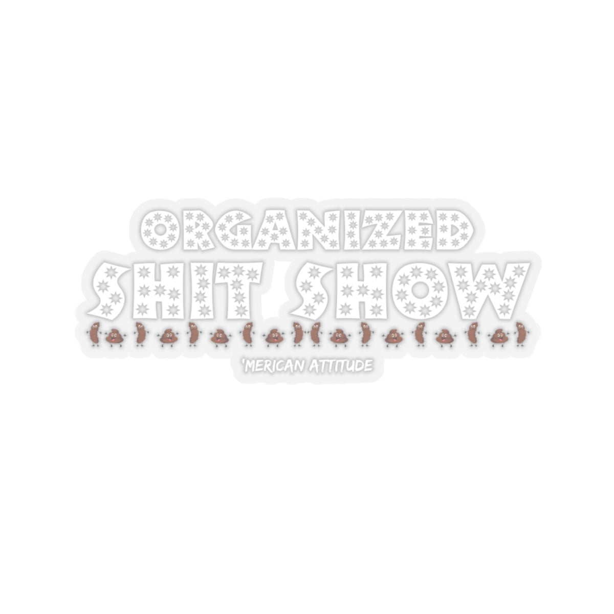 Organized Shit Show Sticker (White)