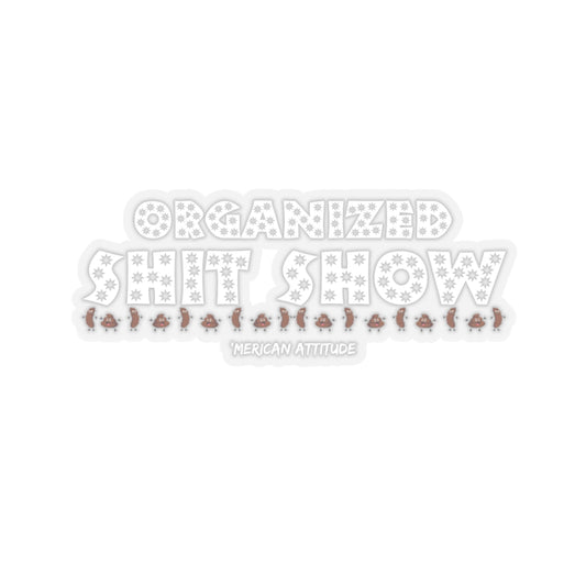 Organized Shit Show Sticker (White)