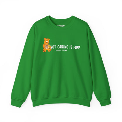 Not Caring Is Fun! Sweatshirt
