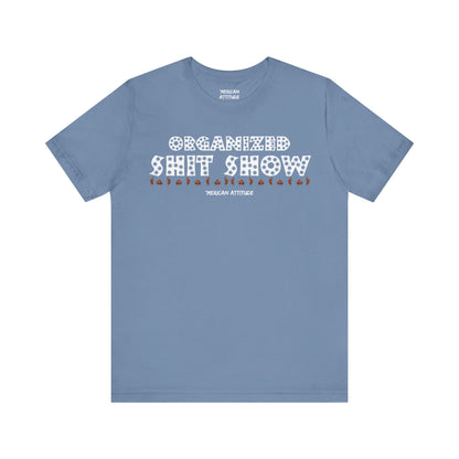 Organized Shit Show T-Shirt