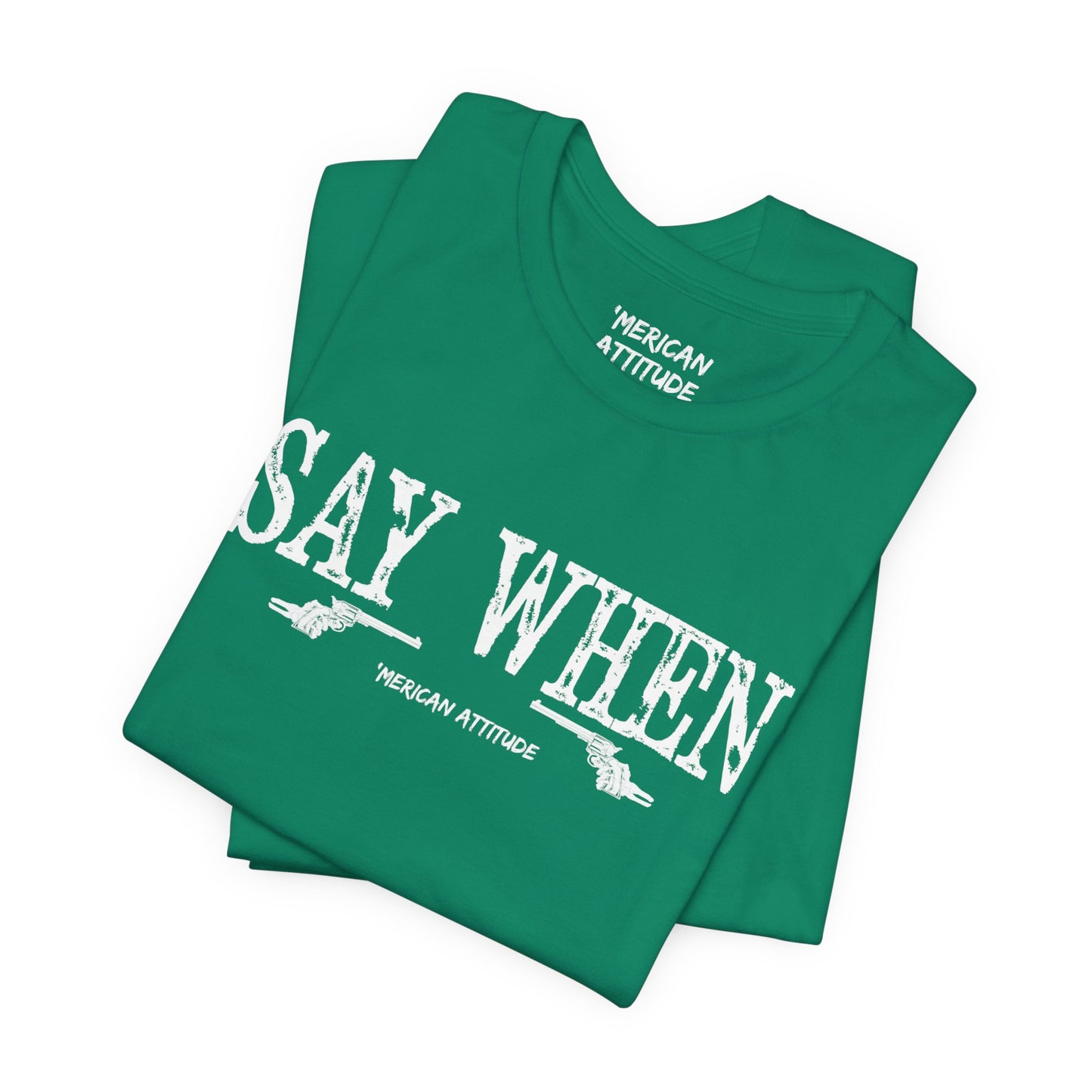 Say When T-Shirt