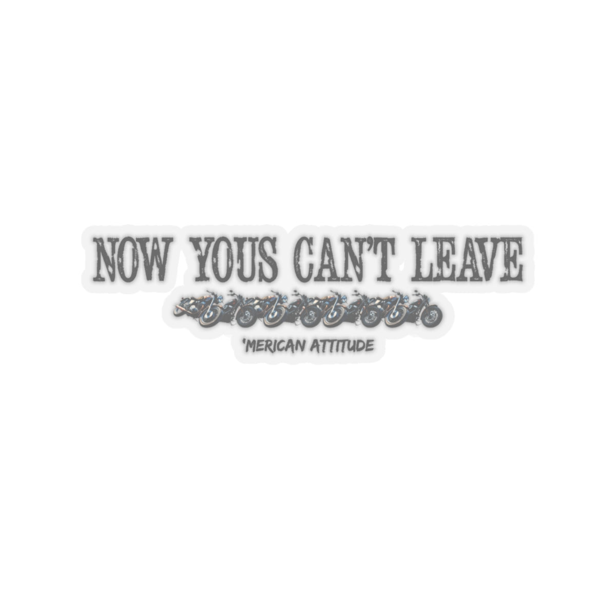 Now Yous Can't Leave Sticker (Black)