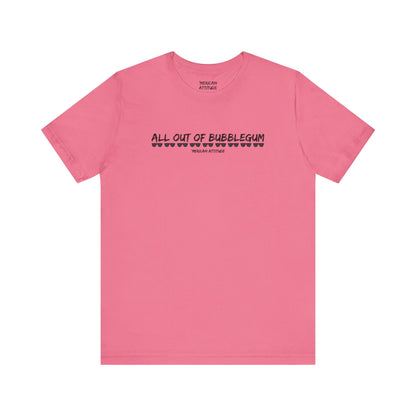 All Out Of Bubblegum T-Shirt