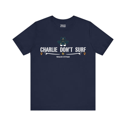 Charlie Don't Surf T-Shirt