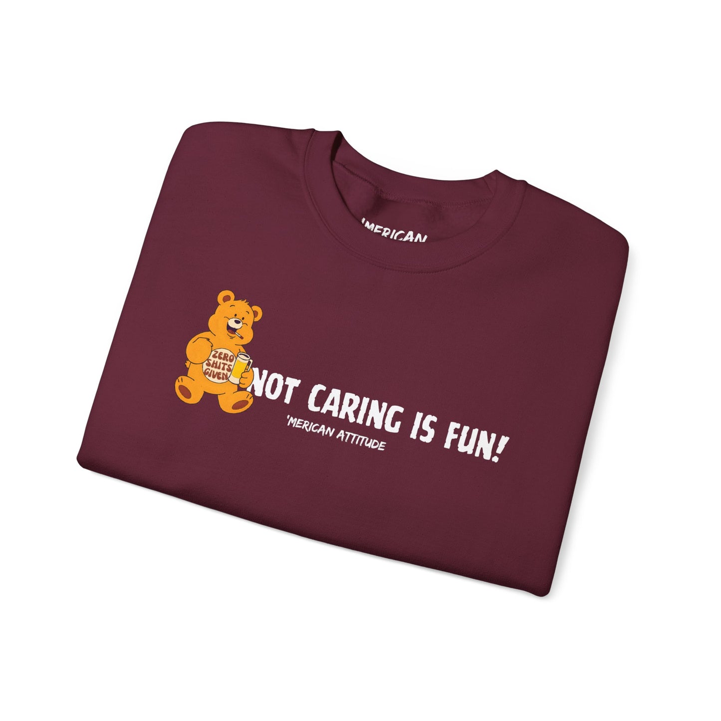 Not Caring Is Fun! Sweatshirt